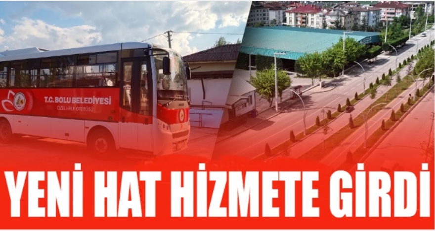 YENİ HAT HİZMETE GİRDİ