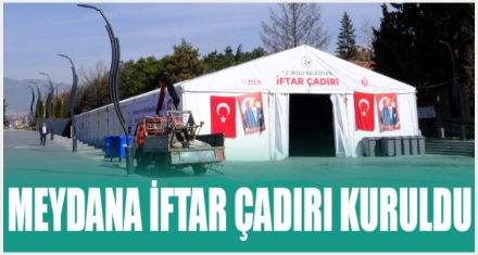 MEYDANDA İFTAR ÇADIRI KURULDU 
