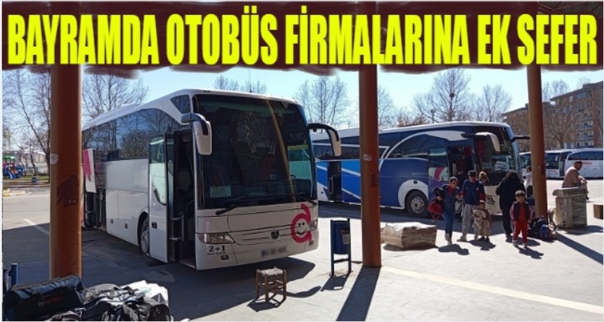 BAYRAMDA OTOBÜS FİRMALARINA EK SEFER