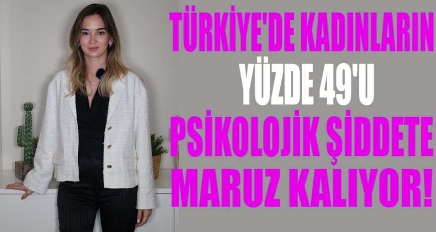KADINLARIN YÜZDE 43,9'U PSİKOLOJİK ŞİDDETE MARUZ KALIYOR!