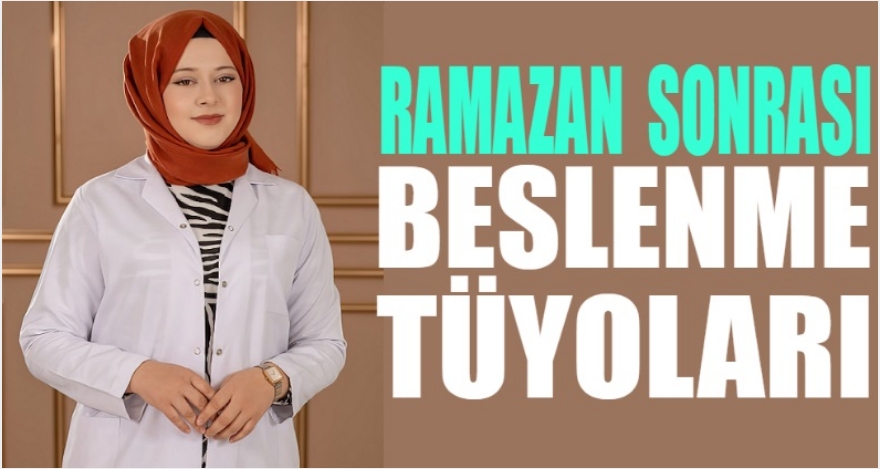 Ramazan sonrası beslenme tüyoları
