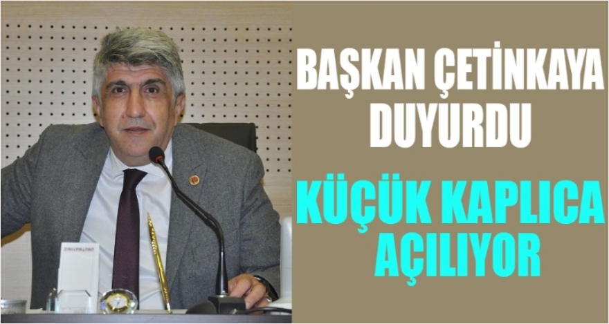 KÜÇÜK KAPLICA AÇILIYOR