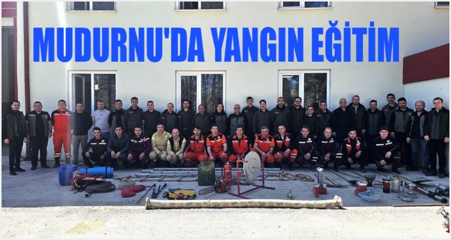 MUDURNU'DA YANGIN EĞİTİMİ