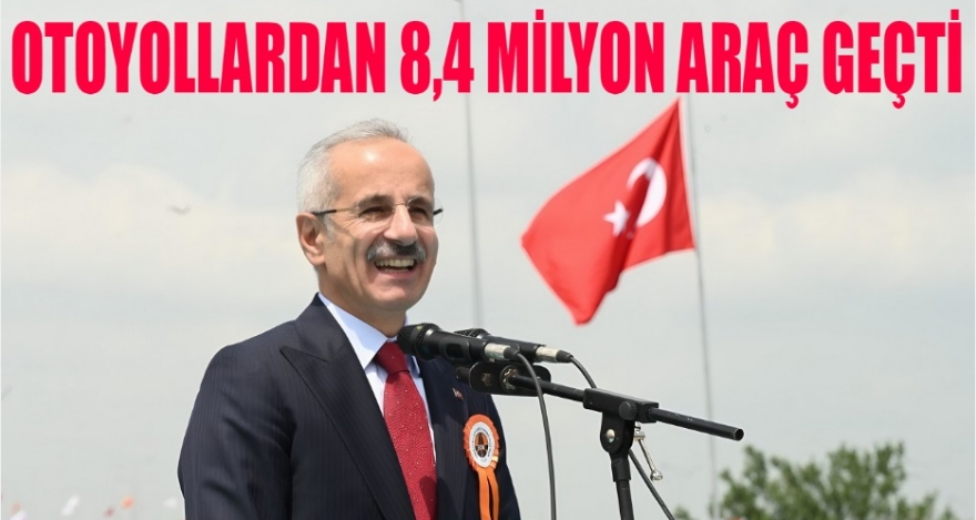 OTOYOLLARDAN 8,4 MİLYON ARAÇ GEÇTİ