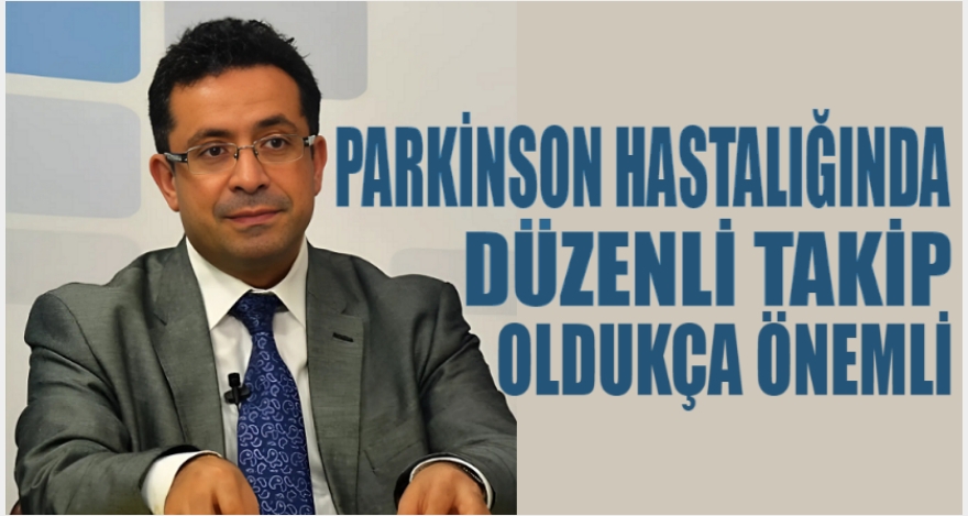 Parkinson hastalığında düzenli takibin önemi