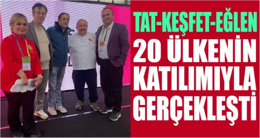 TAT-KEŞFET-EĞLEN, 20 ÜLKENİN KATILIMIYLA GERÇEKLEŞTİ