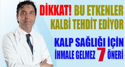 KALP SAĞLIĞI İÇİN İHMALE GELMEZ 7 ÖNERİ!