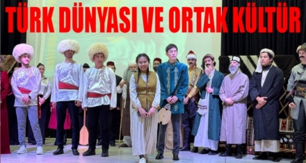 TÜRK DÜNYASI VE ORTAK KÜLTÜR