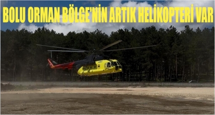 Bolu Orman Bölge Müdürlüğünün artık helikopteri var