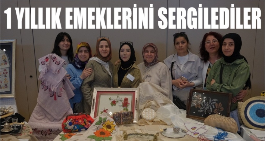 1 yıllık emeklerini sergilediler