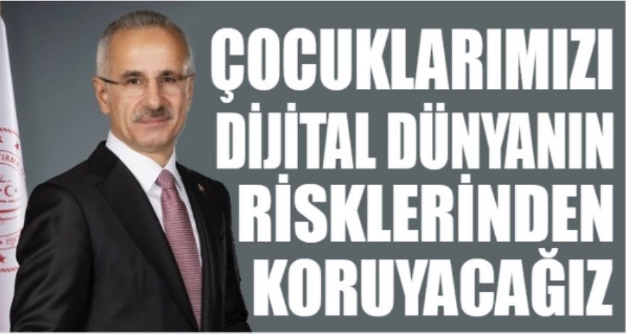 ÇOCUKLARIMIZI DİJİTAL DÜNYANIN RİSKLERİNDEN KORUYACAĞIZ