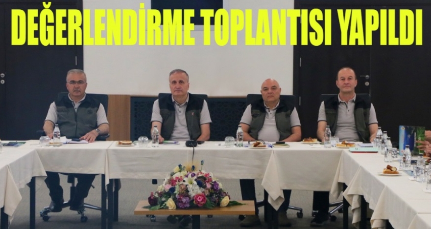 DEĞERLENDİRME TOPLANTISI YAPILDI