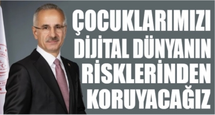 ÇOCUKLARIMIZI DİJİTAL DÜNYANIN RİSKLERİNDEN KORUYACAĞIZ