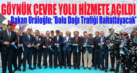 GÖYNÜK ÇEVRE YOLU HİZMETE AÇILDI 