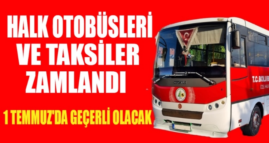 HALK OTOBÜSLERİ VE TAKSİLER ZAMLANDI