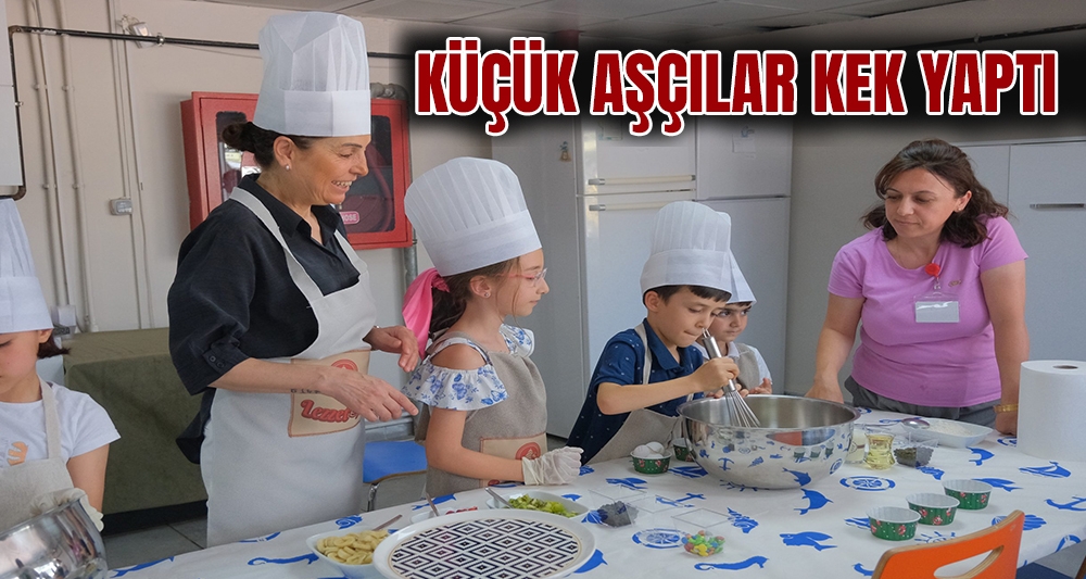 KÜÇÜK AŞÇILAR KEK YAPTI