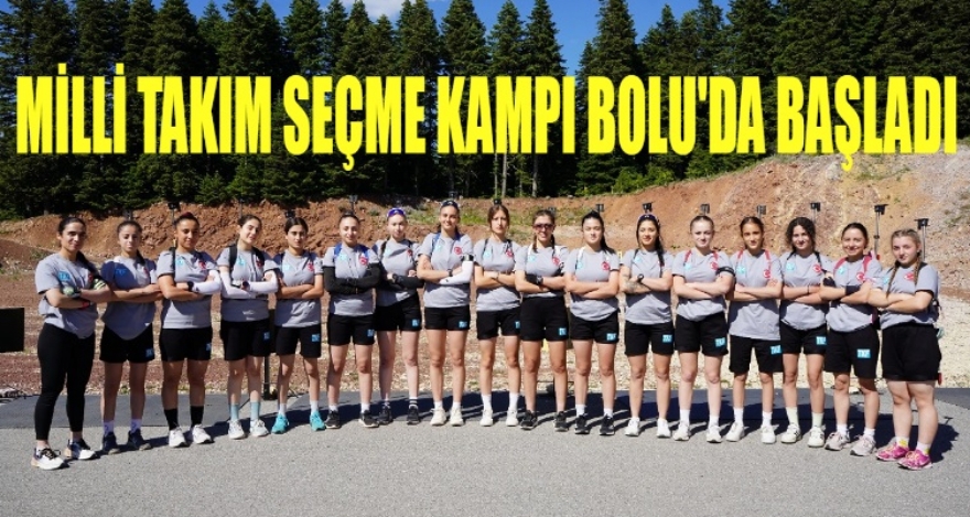 Milli Takım Seçme Kampı Bolu'da Başladı!