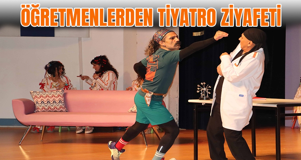 ÖĞRETMENLERDEN TİYATRO ZİYAFETİ