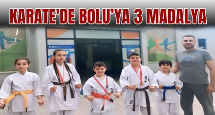 KARATE'DE BOLU'YA 3 MADALYA