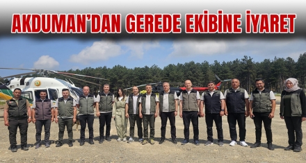 KENAN AKDUMAN'DAN YANGIN SÖNDÜRME HELİKOPTERİ EKİBİNE ZİYARET