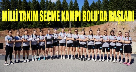 Milli Takım Seçme Kampı Bolu'da Başladı!