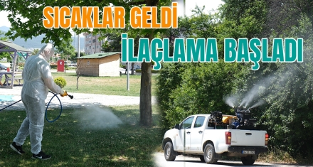 SICAKLAR GELDİ İLAÇLAMA BAŞLADI