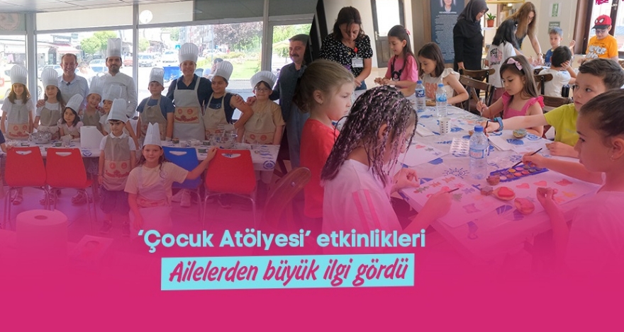 ‘Çocuk Atölyesi' ilgi gördü