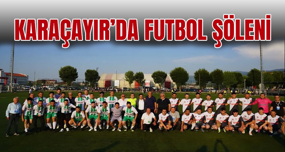 KARAÇAYIR'DA FUTBOL ŞÖLENİ