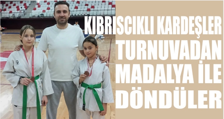 KIBRISCIKLI KARDEŞLERDEN 2 MADALYA