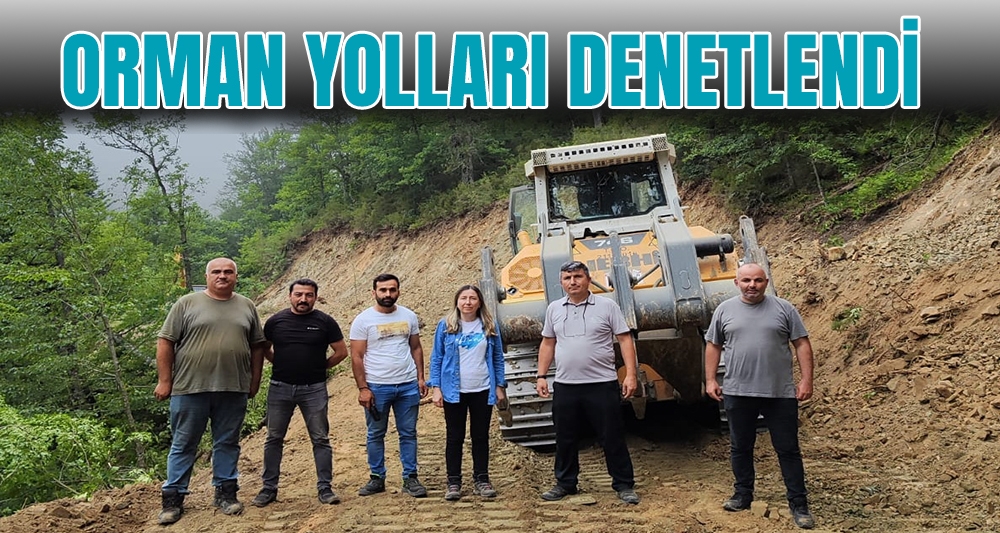 ORMAN YOLLARI DENETLENDİ