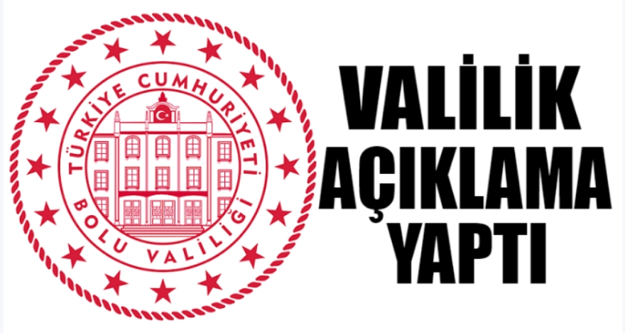 VALİLİK AÇIKLAMA YAPTI