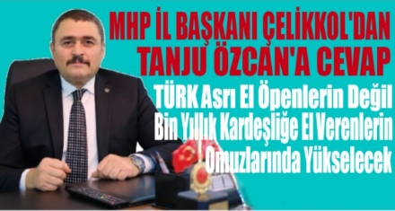ÇELİKKOL'DAN BAŞKAN ÖZCAN'A CEVAP