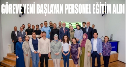 Göreve Yeni Başlayan Personel eğitimi aldı