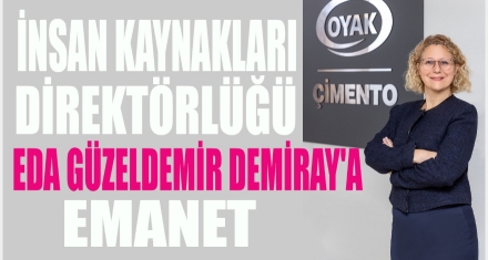 OYAK Çimento İnsan Kaynakları Direktörlüğü Eda Güzeldemir Demiray'a Emanet