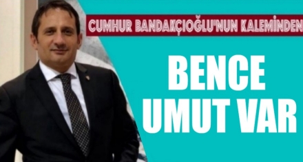 Bence umut var!