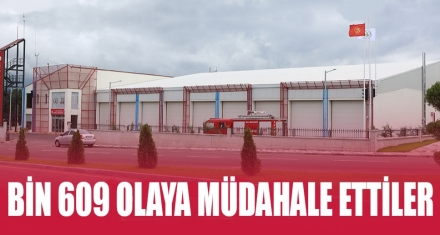 BİN 609 OLAYA MÜDAHALE ETTİLER