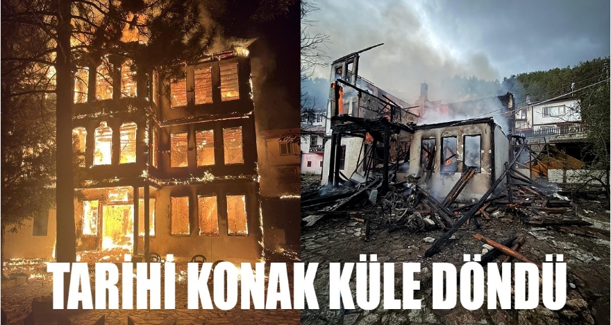 TARİHİ KONAK KÜLE DÖNDÜ