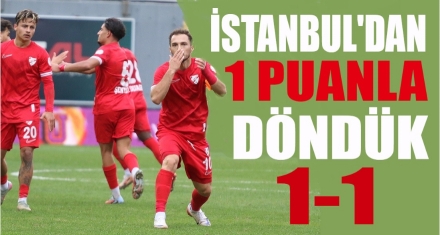 İSTANBUL'DAN 1 PUANLA DÖNDÜK