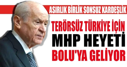 MHP Heyeti "Milli Birlik ve Dayanışma Buluşmaları" İçin Bolu'ya Geliyor