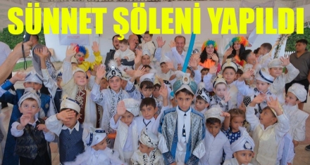 SÜNNET ŞÖLENİ YAPILDI