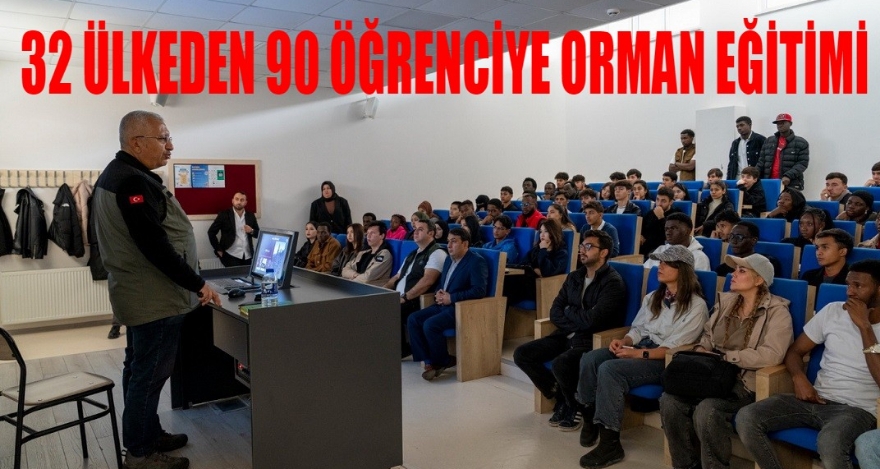32 FARKLI ÜLKEDEN 90 ÖĞRENCİYE ORMAN EĞİTİMİ