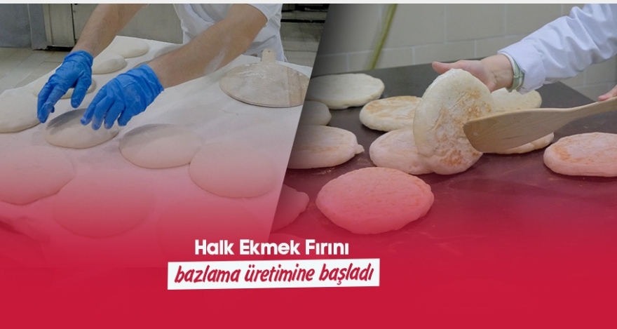 Halk Ekmek bazlama üretimine başladı