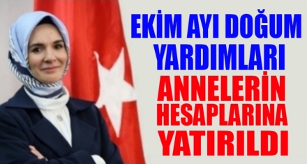 DOĞUM YARDIMLARI ANNELERİN HESAPLARINA YATIRILDI