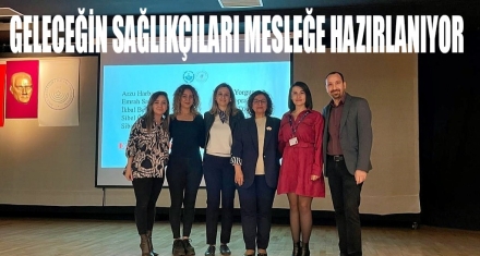 Geleceğin sağlık profesyonellerini mesleğe hazırlıyoruz 
