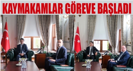 Kaymakamlar göreve başladı