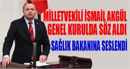 AKGÜL TBMM GENEL KURULDA SÖZ ALDI