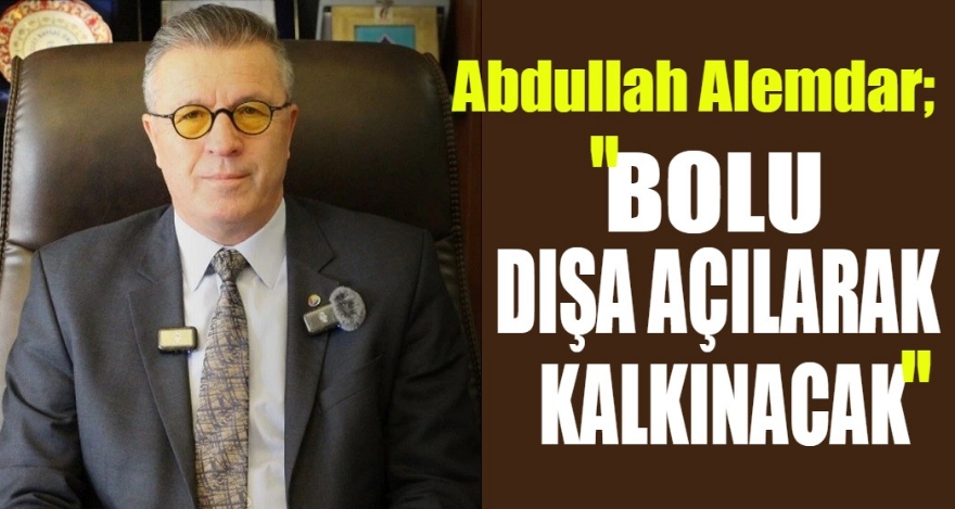 Bolu, Tarımdan Sanayi'ye kalkınma hamlesi başlattı