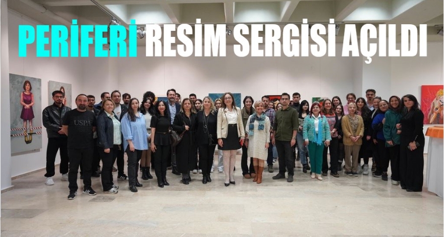 Periferi Resim Sergisi Açıldı