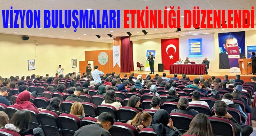 Vizyon Buluşmaları etkinliği düzenlendi
