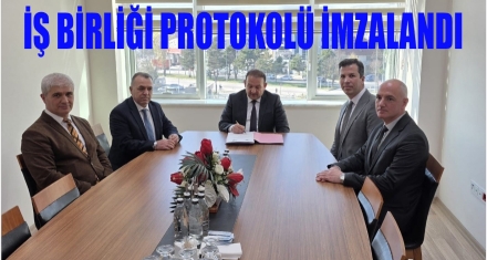 İŞBİRLİĞİ PROTOKOLÜ İMZALANDI